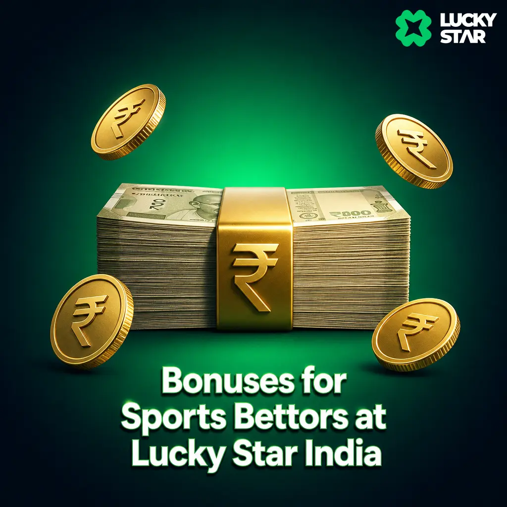 Lucky Star India sports betting bonuses: welcome deposit match, parlay boost rewards, and weekly cashback on net losses.